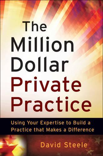 Бумажная книга «The Million Dollar Private Practice: Using Your Expertise to Build a Business That Makes a Difference», автор Дэвид Стил - фото №1