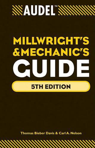 Бумажная книга «Audel Millwrights and Mechanics Guide», авторов Карл А. Нельсон, Томас Б. Дэвис - фото №1