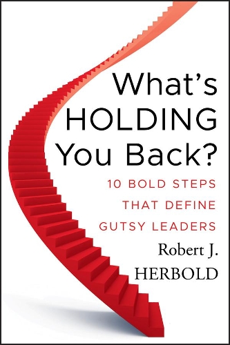 Паперова книга «What's Holding You Back?: 10 Bold Steps that Define Gutsy Leaders», автор Роберт Дж. Херболд - фото №1