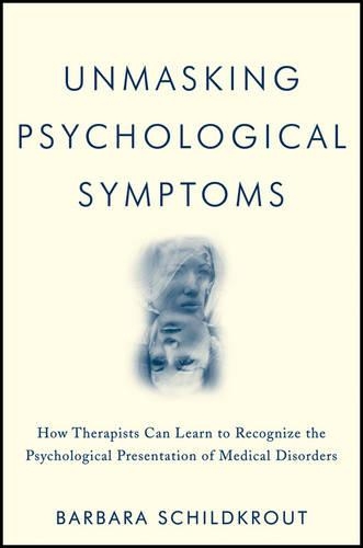 Бумажная книга «Unmasking Psychological Symptoms: How Therapists Can Learn to Recognize the Psychological Presentation of Medical Disorders», автор Барбара Шильдкраут - фото №1