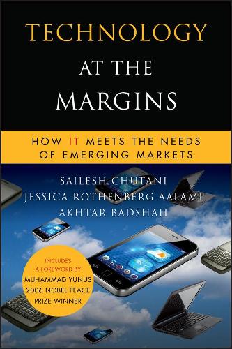 Бумажная книга «Technology at the Margins: How IT Meets the Needs of Emerging Markets», авторов Ахтар Бадшах, Джессика Ротенберг Аалами, Саилеш Чутани - фото №1