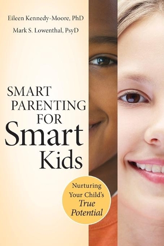 Паперова книга «Smart Parenting for Smart Kids: Nurturing Your Child's True Potential», авторів Ейлін Кеннеді-Мур, Марк С. Ловенталь - фото №1