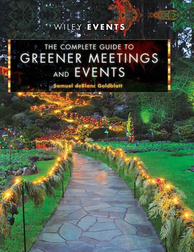 Паперова книга «The Complete Guide to Greener Meetings and Events», автор Семюел де Блан Ґолдблатт - фото №1