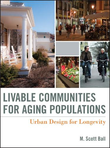 Бумажная книга «Livable Communities for Aging Populations: Urban Design for Longevity», автор М. Скотт Болл - фото №1