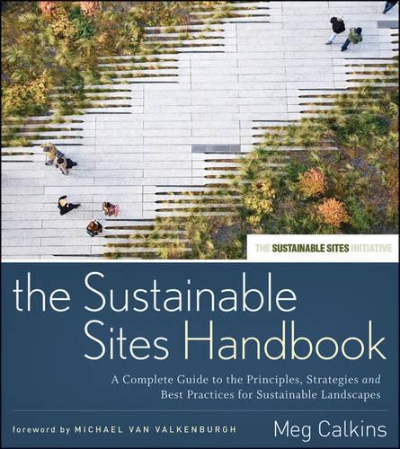 Бумажная книга «The Sustainable Sites Handbook: A Complete Guide to the Principles, Strategies, and Best Practices for Sustainable Landscapes», автор Мег Калкинс - фото №1