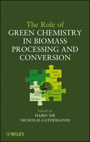 Паперова книга «The Role of Green Chemistry in Biomass Processing and Conversion», авторів Хайбо Сі, Ніколас Гетергуд - фото №1