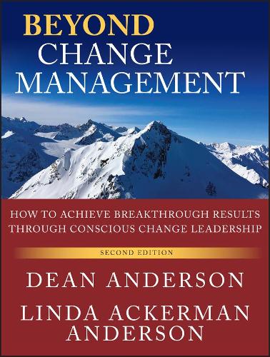 Паперова книга «Beyond Change Management: How to Achieve Breakthrough Results Through Conscious Change Leadership», авторів Дін Андерсон, Лінда Акерман Андерсон - фото №1