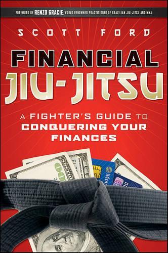 Бумажная книга «Financial Jiu-Jitsu: A Fighter's Guide to Conquering Your Finances», автор Скотт Форд - фото №1