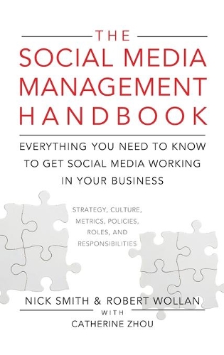 Бумажная книга «The Social Media Management Handbook: Everything You Need To Know To Get Social Media Working In Your Business», авторов Кэтрин Чжоу, Ник Смит, Роберт Волан - фото №1