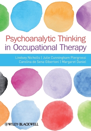 Бумажная книга «Psychoanalytic Thinking in Occupational Therapy: Symbolic, Relational and Transformative», авторов Каролина де Сена-Гибертони, Джули Каннингем-Пьергросси, Линдси Николлс, Маргарет Дэниел - фото №1