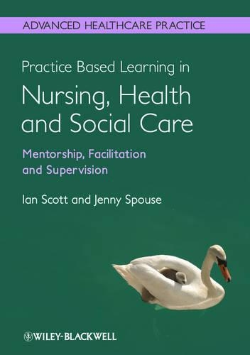 Бумажная книга «Practice Based Learning in Nursing, Health and Social Care: Mentorship, Facilitation and Supervision», авторов Ян Скотт, Дженни Спаус - фото №1