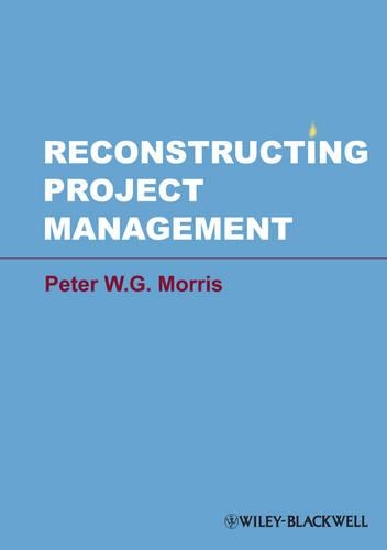 Бумажная книга «Reconstructing Project Management», автор Питер У. Г. Моррис - фото №1