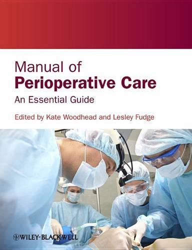 Бумажная книга «Manual of Perioperative Care: An Essential Guide», авторов Кейт Вудхед, Лесли Фадж - фото №1