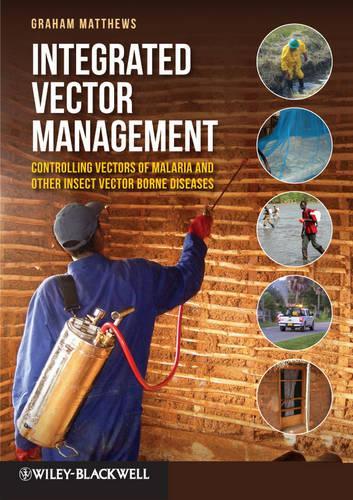 Бумажная книга «Integrated Vector Management: Controlling Vectors of Malaria and Other Insect Vector Borne Diseases», автор Грэм Мэтьюс - фото №1