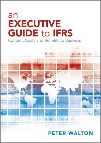Бумажная книга «An Executive Guide to IFRS: Content, Costs and Benefits to Business», автор Питер Уолтон - фото №1