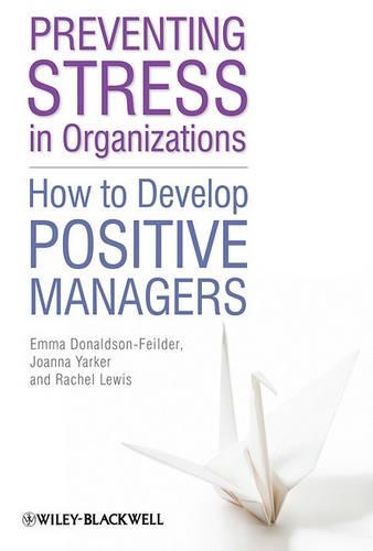 Паперова книга «Preventing Stress in Organizations: How to Develop Positive Managers», авторів Емма Дональдсон-Файлдер, Джоанна Яркер, Рейчел Льюїс - фото №1