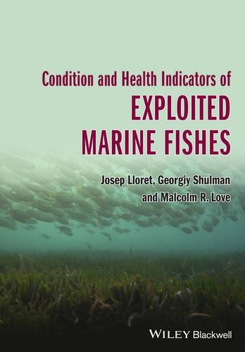 Паперова книга «Condition and Health Indicators of Exploited Marine Fishes», авторів Георгій Шульман, Хосеп Льорет, Р. Малкольм Лав - фото №1