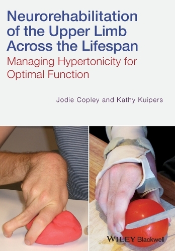 Бумажная книга «Neurorehabilitation of the Upper Limb Across the Lifespan: Managing Hypertonicity for Optimal Function», авторов Джоди Копли, Кэти Куйперс - фото №1