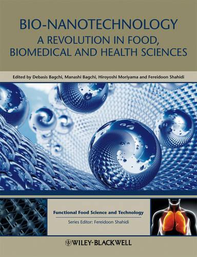 Бумажная книга «Bio-Nanotechnology: A Revolution in Food, Biomedical and Health Sciences», авторов Ферейдун Шахиди, Хироёси Морияма, Манаши Багчи - фото №1