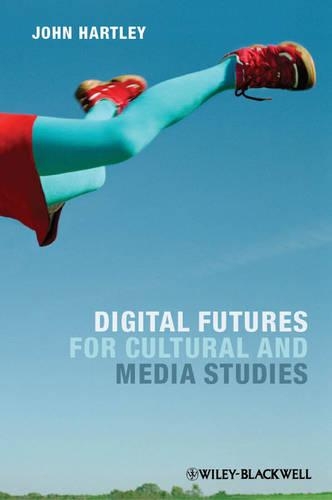 Паперова книга «Digital Futures for Cultural and Media Studies», автор Джон Хартлі - фото №1