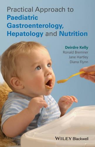 Бумажная книга «Practical Approach to Paediatric Gastroenterology, Hepatology and Nutrition», авторов Дейдра А. Келли, Диана Флинн, Джейн Хартли, Рональд Бремнер - фото №1