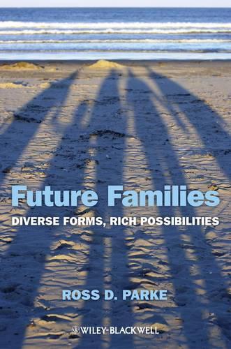 Бумажная книга «Future Families: Diverse Forms, Rich Possibilities», автор Росс Д. Парке - фото №1