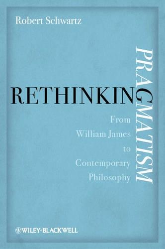 Бумажная книга «Rethinking Pragmatism: From William James to Contemporary Philosophy», автор Роберт Шварц - фото №1