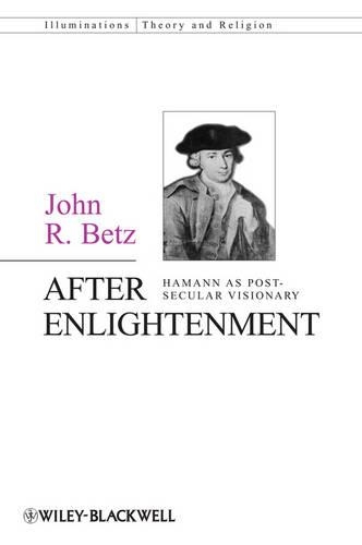 Бумажная книга «After Enlightenment: The Post-Secular Vision of J. G. Hamann», автор Джон Р. Бетц - фото №1