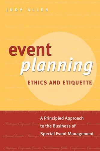 Бумажная книга «Event Planning Ethics and Etiquette: A Principled Approach to the Business of Special Event Management», автор Джуди Аллен - фото №1