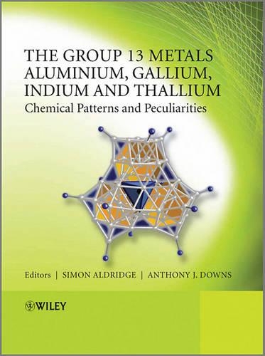 Бумажная книга «The Group 13 Metals Aluminium, Gallium, Indium and Thallium: Chemical Patterns and Peculiarities», авторов Энтони Дж. Даунс, Саймон Олдридж - фото №1