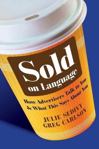 Бумажная книга «Sold on Language: How Advertisers Talk to You and What This Says About You», автор Грег Карлсон - фото №1