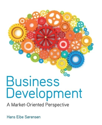 Бумажная книга «Business Development: A Market-Oriented Perspective», автор Ганс Эйбе Соренсен - фото №1