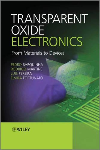 Паперова книга «Transparent Oxide Electronics: From Materials to Devices», авторів Ельвіра Фортунато, Луїс Перейра, Педро Баркінья, Родріго Мартінс - фото №1