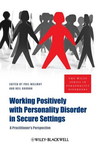 Бумажная книга «Working Positively with Personality Disorder in Secure Settings: A Practitioner's Perspective», автор Фил Уиллмот - фото №1