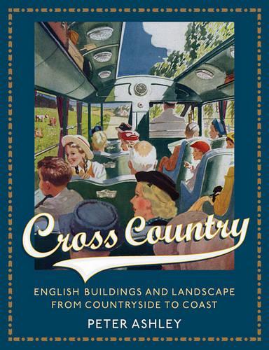 Бумажная книга «Cross Country: English Buildings and Landscape From Countryside to Coast», автор Питер Эшли - фото №1