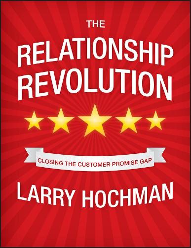 Бумажная книга «The Relationship Revolution: Closing the Customer Promise Gap», автор Ларри Хохман - фото №1