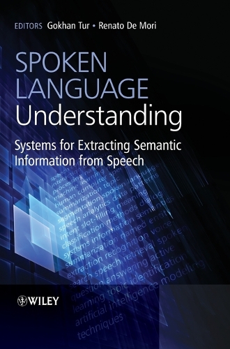 Бумажная книга «Spoken Language Understanding: Systems for Extracting Semantic Information from Speech», авторов Гёкхан Тур, Ренато Де Мори - фото №1