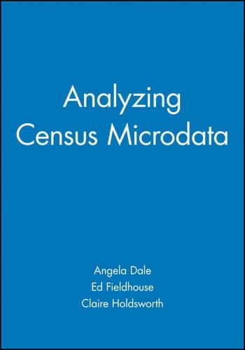 Бумажная книга «Analyzing Census Microdata», авторов Анжела Дейл, Клэр Холдсворт, Эд Филдхаус - фото №1