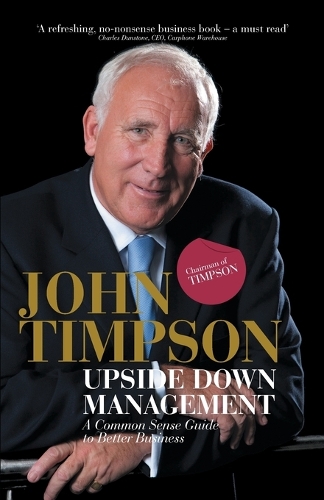 Паперова книга «Upside Down Management: A Common Sense Guide to Better Business», автор Джон Тімпсон - фото №1