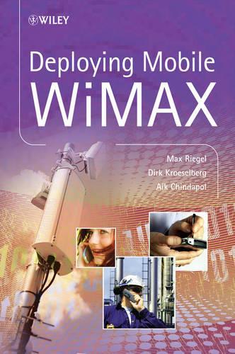 Паперова книга «Deploying Mobile WiMAX», авторів Айк Чіндапол, Дірк Крьозельберг, Макс Рігель - фото №1