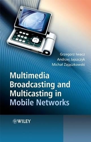 Бумажная книга «Multimedia Broadcasting and Multicasting in Mobile Networks», авторов Анджей Яйщик, Гжегож Ивач, Михал Заячковски - фото №1