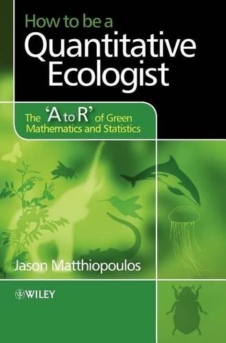[object Object] «How to be a Quantitative Ecologist: The 'A to R' of Green Mathematics and Statistics», автор Джейсон Маттіопулос - фото №1