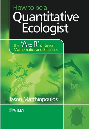 [object Object] «How to be a Quantitative Ecologist: The 'A to R' of Green Mathematics and Statistics», автор Джейсон Маттіопулос - фото №1
