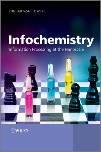 Бумажная книга «Infochemistry: Information Processing at the Nanoscale», автор Конрад Шациловски - фото №1