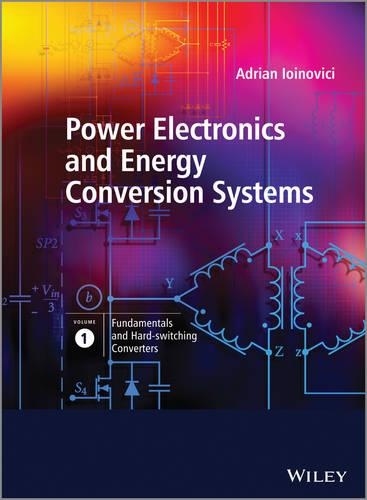 Бумажная книга «Power Electronics and Energy Conversion Systems, Fundamentals and Hard-switching Converters», автор Адриан Иоиновичи - фото №1