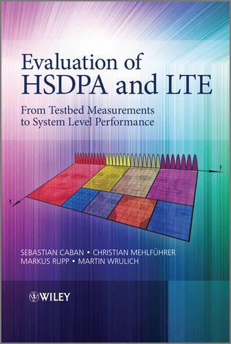 [object Object] «Evaluation of HSDPA and LTE: From Testbed Measurements to System Level Performance», авторов Кристиан Мехлфюрер, Маркус Рупп, Мартин Врулих, Себастьян Кабан - фото №1