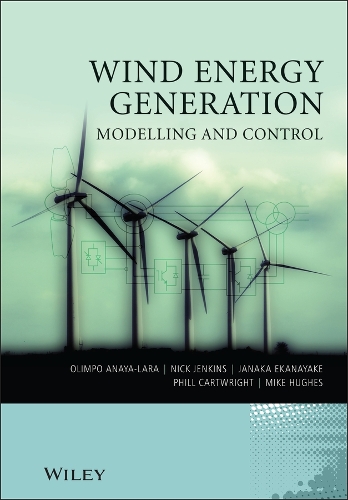 Паперова книга «Wind Energy Generation: Modelling and Control», авторів Джанака Б. Еканаяке, Майкл Х'юз, Олімпо Анайя-Лара, Філл Картрайт - фото №1