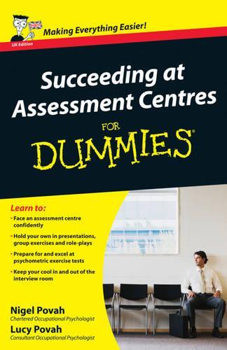 Бумажная книга «Succeeding at Assessment Centres For Dummies», авторов Люси Повах, Найджел Повах - фото №1