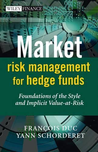 Бумажная книга «Market Risk Management for Hedge Funds: Foundations of the Style and Implicit Value-at-Risk», авторов Франсуа Дюка, Янн Шордерет - фото №1
