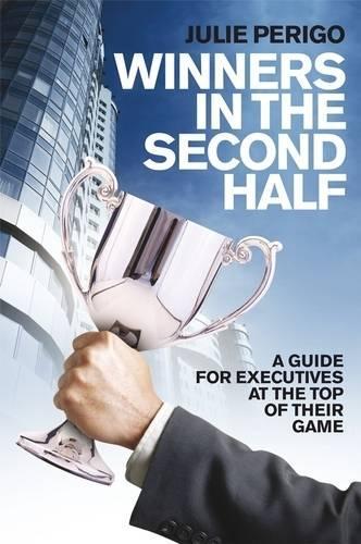 Бумажная книга «Winners in the Second Half: A Guide for Executives at the Top of their Game», автор Джули Периго - фото №1